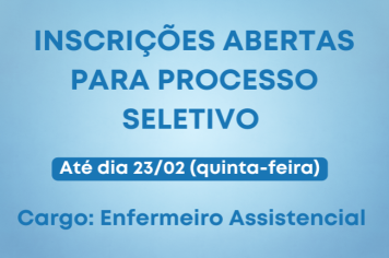 Inscrições abertas para Processo Seletivo: Cargo Enfermeiro Assistencial 