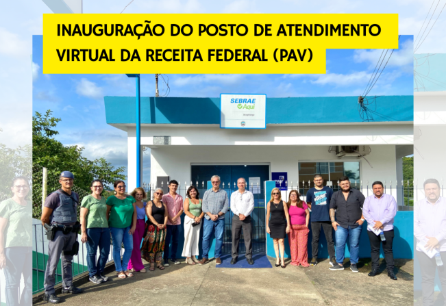 Inauguração do Posto de Atendimento Virtual da Receita Federal (PAV)